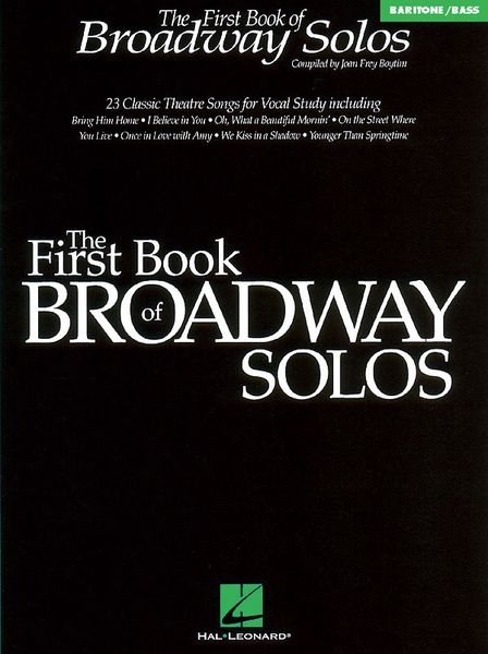 First Book of Broadway Solos : For Baritone/Bass / Ed. by Joan Frey Boytim.