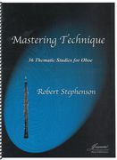 Mastering Technique : 36 Thematic Studies For Oboe.