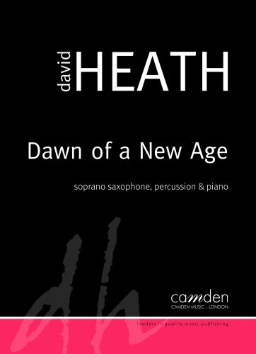Dawn of A New Age : For Soprano Saxophone, Percussion and Piano.