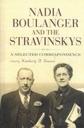 Nadia Boulanger and The Stravinskys : A Selected Correspondence / Ed. Kimberly Francis.