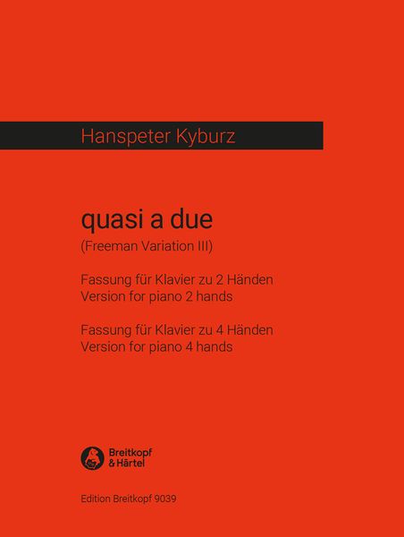 Quasi A Due (Freeman Variation III) : Version For Piano 2 Hands; Version For Piano 4 Hands (2010).