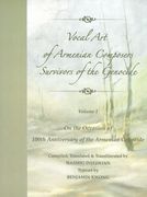 Vocal Art of Armenian Composers - Survivors of The Genocide, Vol. I.
