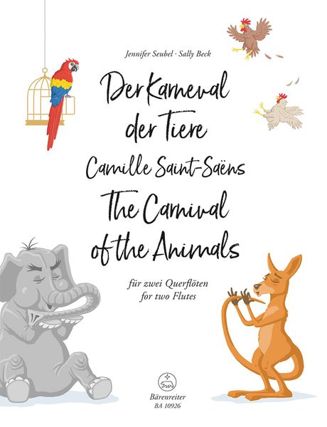 The Carnival of The Animals : For Two Flutes / arranged by Jennifer Seubel and Sally Beck.