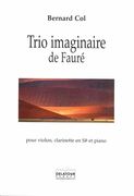 Trio Imaginaire De Fauré : Pour Violon, Clarinette Et Piano.