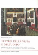 Teatro Della Vista E Dell'udito : la Musica E I Suoi Luoghi Nell'età Moderna.