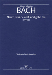 Nimm, Was Dein Ist, und Gehe Hin, BWV 144 : Cantata For Septuagesima For Soli (Sat)..