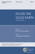 Flood The Gold Earth : For SATB Divisi and Piano / Text by George MacDonald.