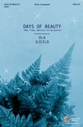 Days of Beauty : For SSAA, Piano and Optional String Quartet / Words by Emily Bronte.
