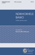 Ndikhokhele Bawo - Xhosa Prayer : For SATB and Percussion / arr. Mzwandile Mabuza.