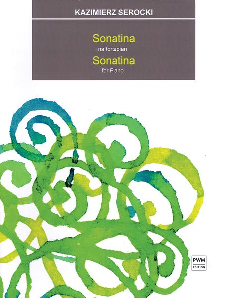 Sonatina : For Piano (1949) / edited by Hanna Murlowska-Zajac.