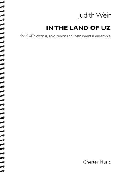 In The Land of Uz : For SATB Chorus, Solo Tenor and Instrumental Ensemble (2017).