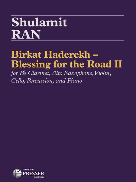Birkat Haderekh - Blessing For The Road II : For Clarinet, Alto Sax, Violin, Cello, Percussion & Pf.