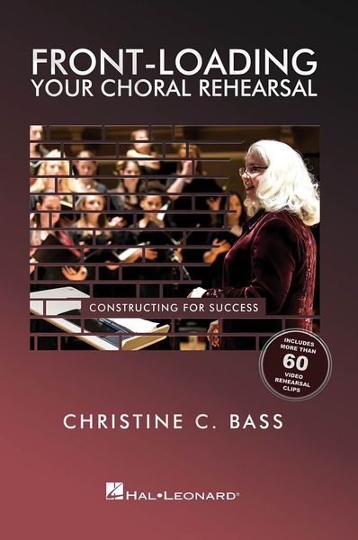 Front-Loading Your Choir Rehearsal : Constructing For Success.