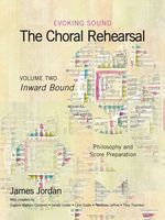 Evoking Sound : The Choral Rehearsal, Vol. 2 - Inward Bound.