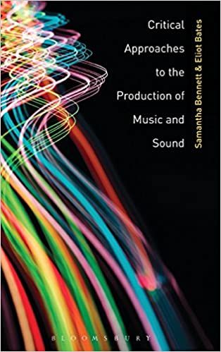 Critical Approaches To The Production of Music and Sound / Ed. Samantha Bennett and Eliot Bates.