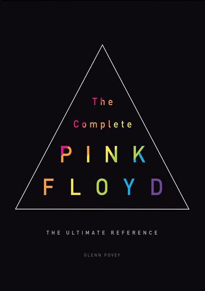 Complete Pink Floyd : The Ultimate Reference.
