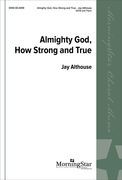 Almighty God, How Strong and True : For SATB and Piano.