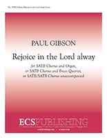 Rejoice In The Lord Always : For SATB With Organ Or Brass Quartet Or SATB/SATB A Cappella.