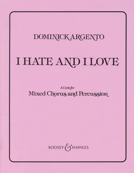 I Hate and I Love : A Cycle For Mixed Chorus and Percussion.