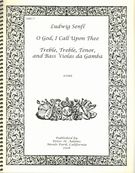 O God, I Call Upon Thee : For Treble, Treble, Tenor and Bass Violas Da Gamba.