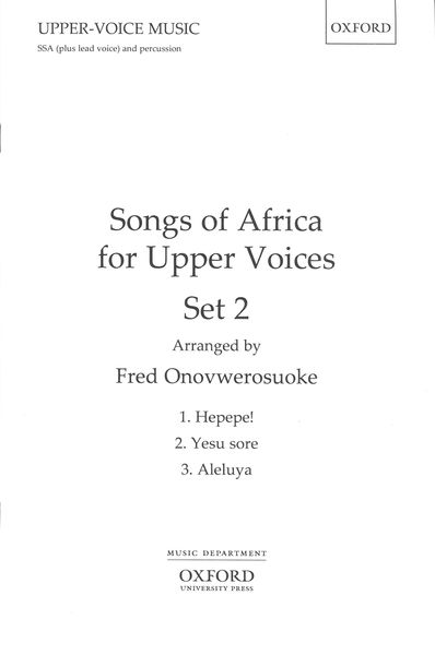 Songs of Africa For Upper Voices Set 2 : For SSA, Lead Voice and Percussion / arr. Onovwerosuoke.