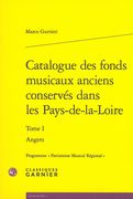 Catalogue Des Fonds Musicaux Anciens Conservés Dans Les Pays-De-la-Loire, Tome I : Angers.
