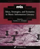 Ideas, Strategies, and Scenarios In Music Information Literacy / Ed. Kathleen A. Abromeit.