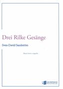 Drei Rilke Gesänge : For Mixed Choir A Cappella (2017).