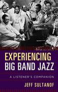 Experiencing Big Band Jazz : A Listener's Companion.