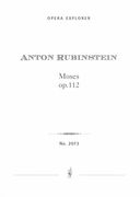 Moses, Op. 112 : Sacred Opera In 8 Scenes.