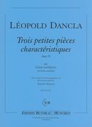 Trois Petites Pièces Charactéristiques, Op. 55 : For Violin and Piano / Ed. Tomislav Butorac.