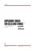 Arpeggione Sonata : For Solo Cello and String Orchestra / arranged by Luna Pearl Wolff.
