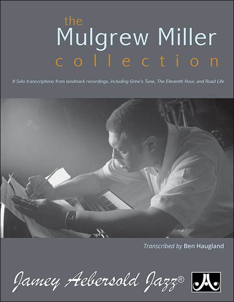 Mulgrew Miller Collection : 8 Solo Transcriptions From Landmark Records / Transc. Ben Haugland.