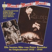 Musik! Musik! Musik! : Die Besten Hits von Peter Kreuder 1932-1940.