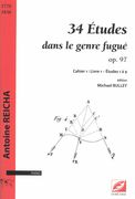 34 Études Dans le Genre Fugué Op. 97 - Cahier 1 : Livre 1, Études 1 A 9 / edited by Michael Bulley.