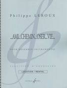 Ami… Chemin… Oser… Vie… : Pour Ensemble Instrumental (Rev. 2013).