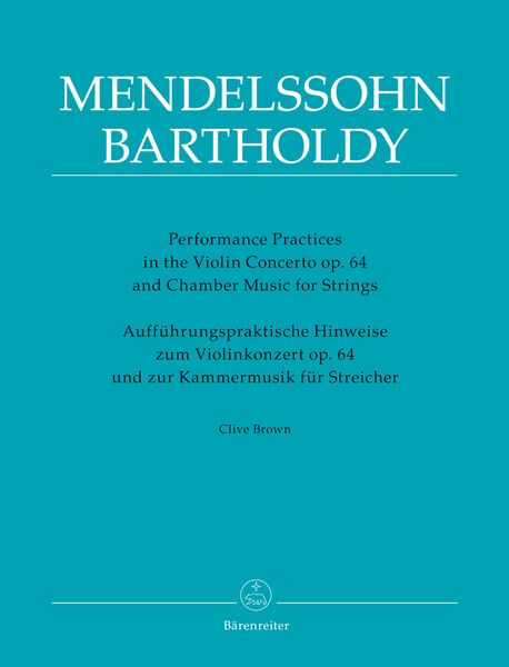 Performance Practices In The Violin Concerto Op. 64 and Chamber Music For Strings of Mendelssohn.