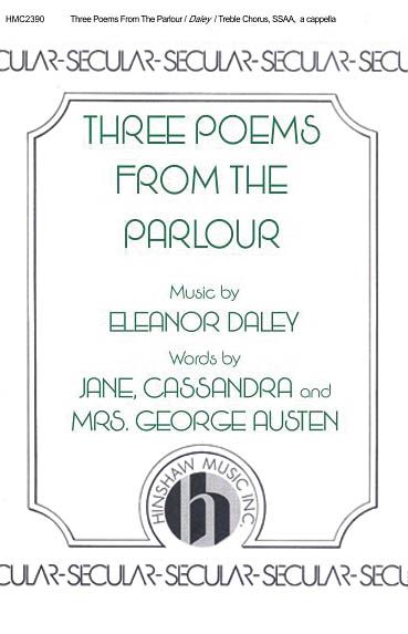 Three Poems From The Parlour : For SSAA Chorus.