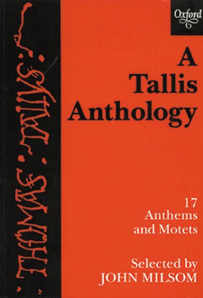 Tallis Anthology : 17 Anthems And Motets / Selected By John Milson.