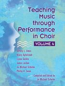 Teaching Music Through Performance In Choir, Vol. 4 / compiled and edited by Jo-Michael Scheibe.