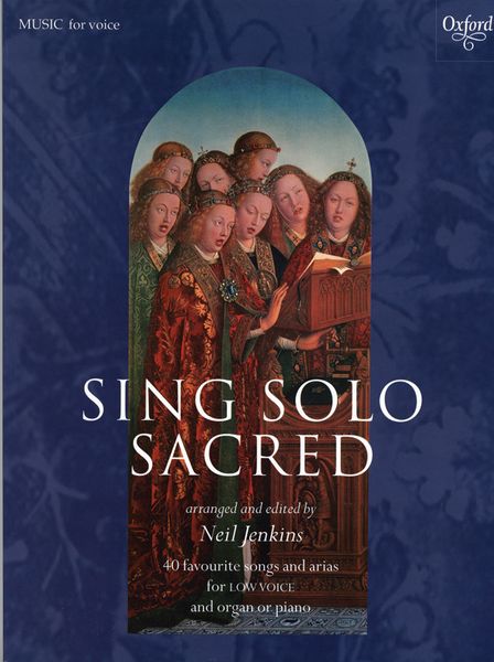 Sing Solo Sacred : 40 Favourite Songs and Arias For Low Voice and Organ Or Piano.