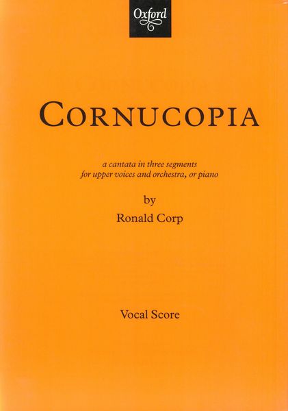 Cornucopia : A Cantata In Three Segments For Upper Voices & Orchestra, Or Piano.