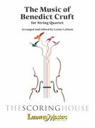 Music of Benedict Cruft : For String Quartet / arranged and edited by Lynne Latham.