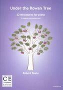 Under The Rowan Tree : 22 Miniatures For Piano - For Beginner-Intermediate Level.