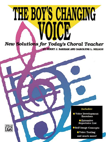 Boy's Changing Voice : New Solutions For Today's Choral Teacher.