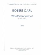 What's Underfoot : For Solo Piano (2018).