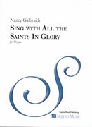 Sing With All The Saints In Glory : Chorale Prelude For Organ.