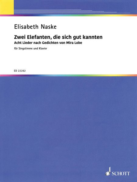 Zwei Elefanten, Die Sich Gut Kannten : Acht Lieder Nach Gedichten von Mira Lobe.