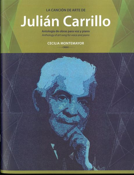 La Canción De Arte De Julián Carrillo : Antologia De Obras Para Vox Y Piano.