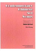 Contemporary Chinese Art Songs, Book 1 : For Medium/High Voice / compiled by Mei Zhong.